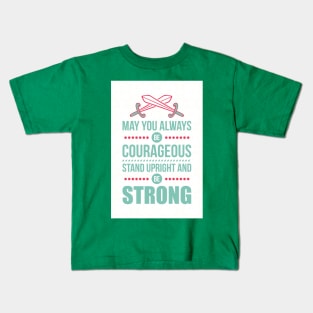 May you always be courageous Kids T-Shirt